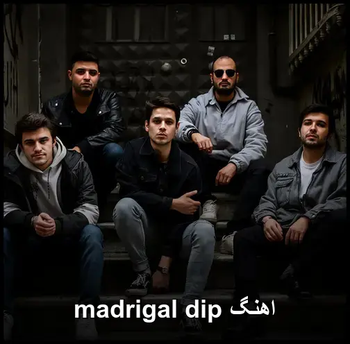 dip - madrigal