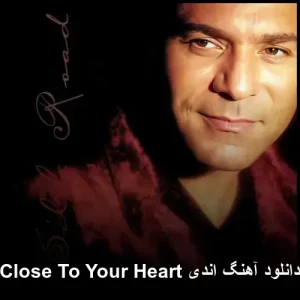 دانلود آهنگ اندی Close To Your Heart | متن و کیفیت ۳۲۰ اصلی دانلود آهنگ اندی Close To Your Heart | متن و کیفیت ۳۲۰ اصلی