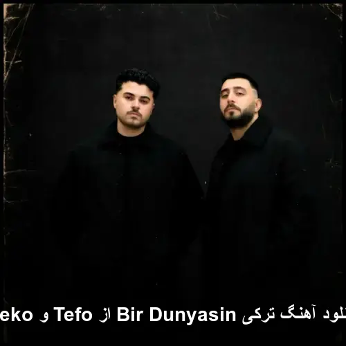 Dunyasin از Tefo و Seko - ترکی Bir